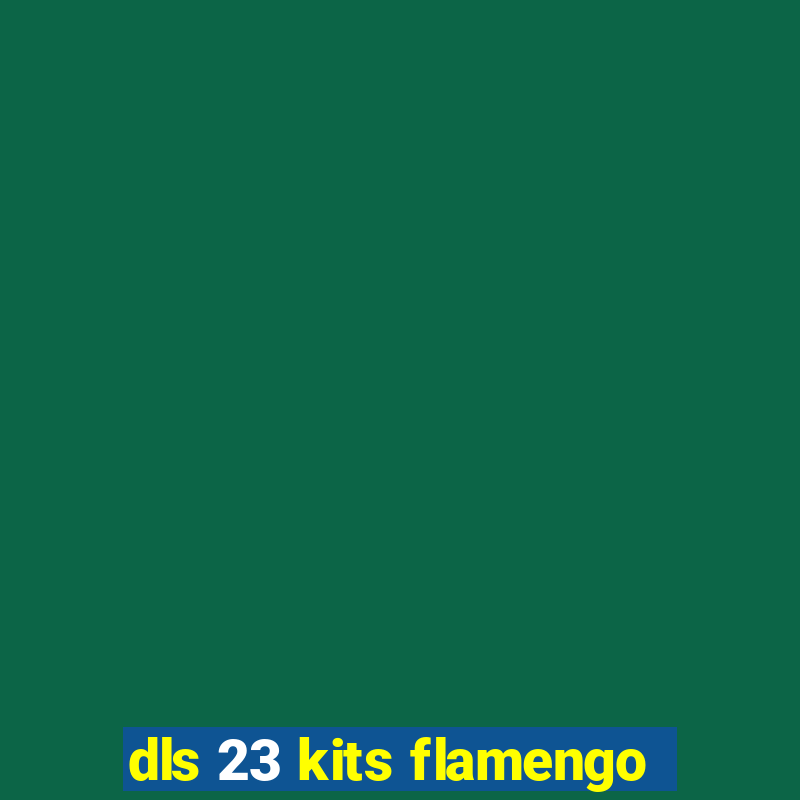 dls 23 kits flamengo